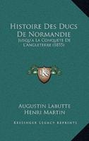 Histoire Des Ducs De Normandie