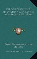 Die Schicksale Der Alten Und Neuen Kortes Von Spanien V2 (1826)