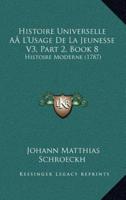 Histoire Universelle Aal'usage De La Jeunesse V3, Part 2, Book 8