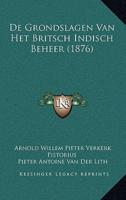 De Grondslagen Van Het Britsch Indisch Beheer (1876)