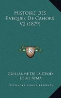 Histoire Des Eveques De Cahors V2 (1879)