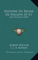 Histoire Du Regne De Philippe III V1