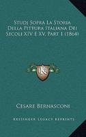 Studj Sopra La Storia Della Pittura Italiana Dei Secoli XIV E XV, Part 1 (1864)