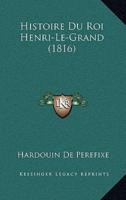 Histoire Du Roi Henri-Le-Grand (1816)
