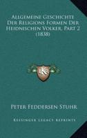 Allgemeine Geschichte Der Religions Formen Der Heidnischen Volker, Part 2 (1838)