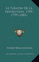 Le Theatre De La Revolution, 1789-1799 (1881)