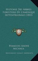 Histoire Des Arbres Forestiers De L'Amerique Septentrionale (1810)