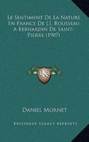 Le Sentiment De La Nature En France De J.J. Rousseau A Bernardin De Saint-Pierre (1907)