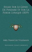 Essais Sur Le Genie De Pindare Et Sur La Poesie Lyrique (1859)