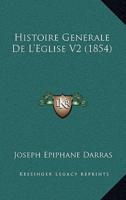 Histoire Generale De L'Eglise V2 (1854)
