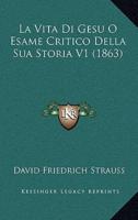 La Vita Di Gesu O Esame Critico Della Sua Storia V1 (1863)