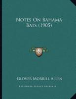 Notes On Bahama Bats (1905)