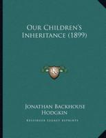 Our Children's Inheritance (1899)