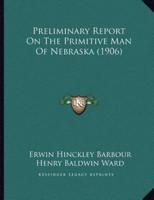 Preliminary Report On The Primitive Man Of Nebraska (1906)