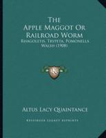 The Apple Maggot Or Railroad Worm