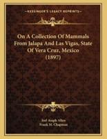 On A Collection Of Mammals From Jalapa And Las Vigas, State Of Vera Cruz, Mexico (1897)