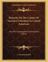 Remarks On The Centers Of Ancient Civilization In Central American