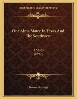 Our Alma Mater In Texas And The Southwest