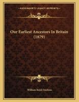 Our Earliest Ancestors In Britain (1879)