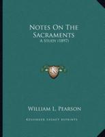 Notes On The Sacraments