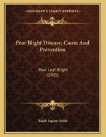 Pear Blight Disease, Cause And Prevention