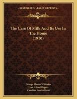 The Care Of Milk And Its Use In The Home (1910)