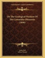 On The Geological Position Of The Castorides Ohioensis (1846)