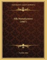 Silk Manufactures (1907)