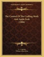 The Control Of The Codling Moth And Apple Scab (1906)