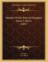 Memoir Of Our Beloved Daughter Susan S. Reeve (1867)