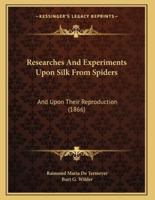 Researches And Experiments Upon Silk From Spiders