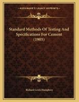 Standard Methods Of Testing And Specifications For Cement (1905)