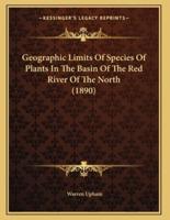 Geographic Limits Of Species Of Plants In The Basin Of The Red River Of The North (1890)