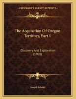 The Acquisition Of Oregon Territory, Part 1