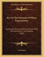 Key To The Elements Of Plane Trigonometry