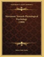 Movement Towards Physiological Psychology (1908)