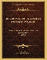 The Aphorisms Of The Vaiseshika Philosophy, Of Kanada