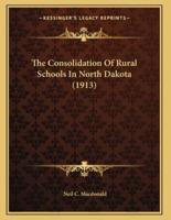 The Consolidation Of Rural Schools In North Dakota (1913)
