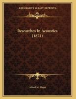 Researches In Acoustics (1874)