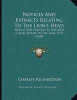 Notices And Extracts Relating To The Lion's Head