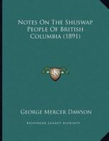 Notes On The Shuswap People Of British Columbia (1891)