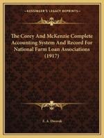 The Corey And McKenzie Complete Accounting System And Record For National Farm Loan Associations (1917)