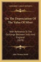 On The Depreciation Of The Value Of Silver