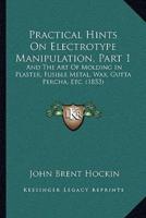 Practical Hints On Electrotype Manipulation, Part 1