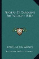 Prayers By Caroline Fry Wilson (1848)