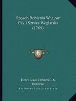 Sposob Robienia Weglow Czyli Sztuka Weglarska (1769)