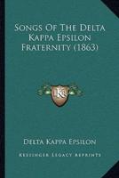 Songs Of The Delta Kappa Epsilon Fraternity (1863)