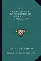 The Charities And Reformatories Of Connecticut