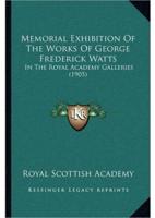 Memorial Exhibition Of The Works Of George Frederick Watts