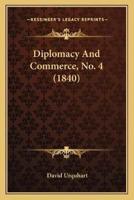 Diplomacy And Commerce, No. 4 (1840)